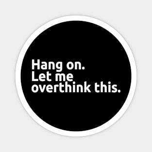 Hang on. Let me overthink this. Magnet